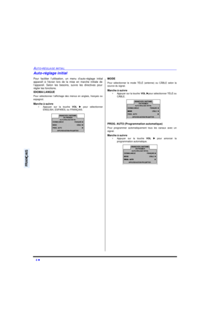 Page 444 lAUTO-RÉGLAGE INITIALFRANÇAISAuto-réglage initial
Pour faciliter l’utilisation, un menu d’auto-réglage initial
apparaît à l’écran lors de la mise en marche initiale de
l’appareil. Selon les besoins, suivre les directives pour
régler les fonctions.
IDIOMA/LANGUE
Pour sélectionner l’affichage des menus en anglais, français ou
espagnol.
Marche à suivre
•Appuyer sur la touche VOL u pour sélectionner
ENGLISH, ESPAÑOL ou FRANÇAIS. MODE
Pour sélectionner le mode TÉLÉ (antenne) ou CÂBLE selon la
source du...