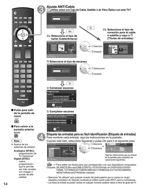 Page 1314
 
 Pulse para salir 
de la pantalla de 
menú
 
 Para volver a la 
pantalla anterior 
Nota
  Acerca de los 
sistemas de emisión
 Analógico (NTSC):
    programación de 
TV tradicional
 Digital (ATSC):
    nueva 
programación 
que le permite 
ver más canales 
con imagen y 
sonido de alta 
calidad
   
 
Ajuste ANT/Cable ¿Utiliza usted una Caja de Cable, Satélite o de Fibra Óptica con este TV?Ajuste ANT/Cable
Paso 4 de 7
RETURNOKSelección
SíNo¿Utiliza usted una Caja de Cable, Satélite o de Fibra Óptica con...