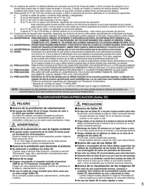 Page 45
19)  Un sistema de exterior no deberá deberá ser colocado cerca de las líneas de poder ú otros circuitos de energía o luz o 
donde ésta pueda caer en tales líneas de poder o circuitos. Cuando se instale un sistema de antena exterior, extremar 
cuidados para evitar tocar tales líneas o circuitos ya que este contacto pudiese tener consecuencias fatales.
20)  Desconectar la TV de LCD del contacto de pared, y referir a personal de servicio calificado en la condiciones siguientes:
  a.  Cuando el cable de...