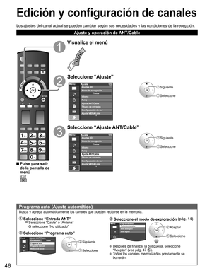 Page 4546
Edición y  configuración de canales
 Pulse para salir 
de la pantalla de 
menú
Visualice el menú
Seleccione “Ajuste”
MenúAjuste
1/2
Ajuste ANT/CableTítulos de entradas
Configuración de red
Ajuste VIERA Link
Ajustes 3D
Modo de navegación
Idioma
RelojTo d o s
 Siguiente
 Seleccione
Seleccione “Ajuste ANT/Cable”
MenúAjuste
1/2
Ajuste ANT/CableTítulos de entradas
Configuración de red
Ajuste VIERA Link
Ajustes 3D
Modo de navegación
Idioma
RelojTodos
 Siguiente
 Seleccione
Los ajustes del canal actual se...