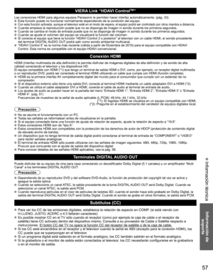 Page 5657
Información de 
soporte
 Información técnica
VIERA Link “HDAVI ControlTM”
Las conexiones HDMI para algunos equipos Panasonic le permiten hacer interfaz automáticamente. (pág. 33)  Esta función puede no funcionar normalmente dependiendo de la condición del equipo.  Con esta función activada, aunque el televisor esté en el modo de espera, el equipo podrá ser controlado por otros mandos a distancia.   Cuando empieza la reproducción puede que no se disponga de imagen ni sonido durante los primeros...