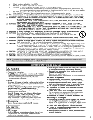 Page 55
  b.  If liquid has been spilled into the LCD TV.
  c.  If the LCD TV has been exposed to rain or water.
  d.  If the LCD TV does not operate normally by following the operating instructions.
      
Adjust only those controls that are covered by the operating instruction\
s as improper adjustment of other controls may 
result in damage and will often require extensive work by a qualified te\
chnician to restore the LCD TV to normal operation.
  e.  If the LCD TV has been dropped or the cabinet has been...