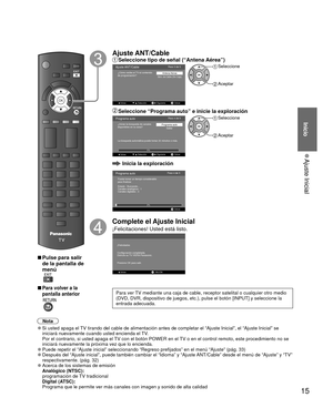 Page 1515
Inicio
 
●Ajuste Inicial
OK
Ajuste ANT/Cable
 Seleccione tipo de señal (“Antena Aérea”)
Selección
Siguiente
Ajuste ANT/CablePeso 3 de 5
Volver
¿Cómo recibe el TV el contenido
de programación?Serv. de Cable (Sin Caja)Antena Aérea
Volver
 Seleccione
 Aceptar
  Seleccione “Programa auto” e inicie la exploración
EXITExitSelección
Programa auto
Saltar Peso 4 de 5
Volver
¿Iniciar la búsqueda de canales
disponibles en su área?Programa auto
SiguienteVolver
La búsqueda automática puede tomar 20 minutos o más....