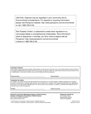 Page 20Customer’s Record
The model number and serial number of this product can be found on its b\
ack cover. You should note this serial number in 
the space provided below and retain this book, plus your purchase receip\
t, as a permanent record of your purchase to aid 
in identification in the event of theft or loss, and for Warranty Service purposes.
Model Number      Serial Number    
Anotación del cliente
El modelo y el número de serie de este producto se encuentran en su p\
anel posterior. Deberá...