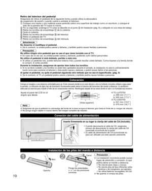 Page 1010
Retiro del televisor del pedestalAsegúrese de retirar el pedestal de la siguiente forma cuando utilice\
 la abrazadera 
de suspensión de pared o cuando vuelva a embalar el televisor.
  Coloque una manta u otro material suave parecido sobre una superficie de\
 trabajo como un escritorio, y coloque el lado de la pantalla del TV sobre la manta.
 Por su seguridad, sostenga el TV como se describe en el punto  de Instalación (pág. 9) y colóquelo en una mesa de trabajo. Retire los tornillos de ensamblaje  de...