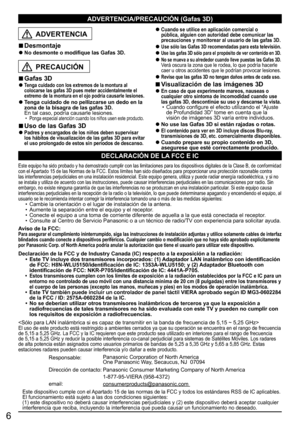 Page 66
ADVERTENCIA/PRECAUCIÓN (Gafas 3D)
ADVERTENCIA
  ■Desmontaje  ●No desmonte o modifique las Gafas 3D.
PRECAUCIÓN
  ■Gafas 3D  ●Tenga cuidado con los extremos de la montura al 
colocarse las gafas 3D pues meter accidentalmente el 
extremo de la montura en el ojo podría causarle lesiones.
  ●Tenga cuidado de no pellizcarse un dedo en la 
zona de la bisagra de las gafas 3D.   En tal caso, podría causarle lesiones.•  Ponga especial atención cuando los niños usen este producto.
  ■Uso de las Gafas 3D  ●Padres...