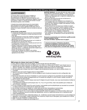 Page 557
Avis de sécurité CEA pour les enfants
AVERTISSEMENT
Les écrans plats ne sont pas toujours installés sur 
des supports de montage appropriés ou selon les 
recommandations du fabricant. Les écrans plats qui sont 
installés sur des commodes, bibliothèques, étagères, bureaux, 
haut-parleurs, coffres ou chariots peuvent tomber et causer 
des blessures graves, voire mortelles.
L’industrie des produits électroniques de consommation 
(dont Panasonic est membre) s’est engagée à rendre le 
divertissement à la...