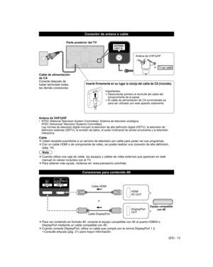 Page 13
(ES) - 13
Parte posterior del TV
TV por cable
Antena de VHF/UHF
o
  Conexión de antena o cable
Importantes: 
• Desconectar primero el enchufe del cable del 
tomacorriente de la pared.
• El cable de alimentación de CA suministrado es 
para ser utilizado con este aparato solamente.
Inserte firmemente en su lugar la clavija del cable de CA (incluído).
Antena de VHF/UHF•  NTSC (National Television System Committee): Sistema de televisión analógicaATSC (Advanced Television Systems Committee):
Las normas de...