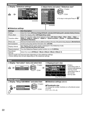 Page 2222
 Slideshow
 Display “Slideshow settings”sotohp llA
otohP           reyalP aideM
Slideshow Info
SD memory card
OK
Select
RETURNSort
SUB MENU
Select
Change RETURN
OffOffOffNormalOffNormalOn
Slideshow settingsFrameStart Slideshow
Photo effect
Transition effectPhoto sizeBurst playbackDisplay intervalRepeat playbackSoundtrack settings
(example)
 Adjust items and select “Slideshow start”
(example)
Select
Change RETURN
OffOffOffNormalOffNormalOn
Slideshow settings
FrameStart Slideshow
Photo effect
Transition...