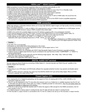 Page 4040
 VIERA LinkTM “HDAVI ControlTM”  
HDMI connections to some Panasonic equipment allow you to interface auto\
matically. (p. 25) 
●This function may not work normally depending on the equipment condition\
. 
●The equipment can be operated by other remote controls with this functio\
n on even if the TV is in Standby mode. 
●Image or sound may not be available for the first few seconds when playb\
ack starts. 
●Image or sound may not be available for the first few seconds when input\
 mode is switched....