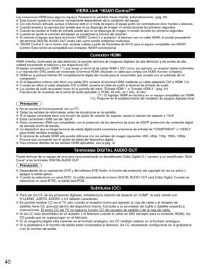 Page 4040
VIERA Link “HDAVI ControlTM”
Las conexiones HDMI para algunos equipos Panasonic le permiten hacer int\
erfaz automáticamente. (pág. 25)  Esta función puede no funcionar normalmente dependiendo de la condici\
ón del equipo.  Con esta función activada, aunque el televisor esté en el modo de \
espera, el equipo podrá ser controlado por otros mandos a distancia.   Cuando empieza la reproducción puede que no se disponga de imagen ni \
sonido durante los primeros segundos.   Cuando se cambia el modo de...