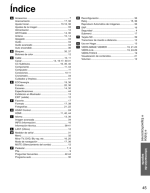 Page 4545
Información de soporte
 Índice
 Especificaciones
Índice
 A  Accesorios ............................................................... 7
Acercamiento ................................................... 17,  38
Ajuste Inicial ................................................ 13-16, 36
Ajustes de la imagen ............................................. 33
Alimentación ........................................................\
.. 12
ANT/Cable ....................................................... 14,  30...