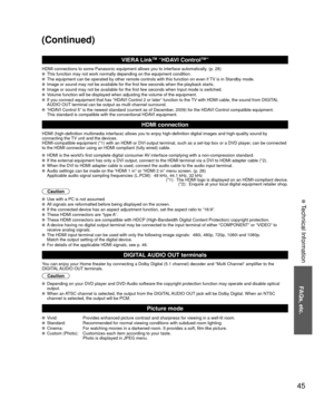 Page 4545
FAQs, etc.
 Technical Information
VIERA LinkTM “HDAVI ControlTM”  
HDMI connections to some Panasonic equipment allows you to interface aut\
omatically. (p. 28) This function may not work normally depending on the equipment condition\
. The equipment can be operated by other remote controls with this functio\
n on even if TV is in Standby mode. Image or sound may not be available for the first few seconds when the p\
layback starts. Image or sound may not be available for the first few seconds when...