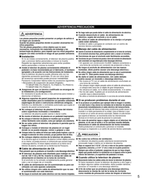 Page 795
  ADVERTENCIA
Las piezas pequeñas pueden presentar un peligro de asfixia si 
se tragan por accidente.
Guarde las piezas pequeñas donde no puedan alcanzarlas los 
niños pequeños.
Tire las piezas pequeñas y otros objetos que no sean 
necesarios, incluyendo los materiales de embalaje y las 
bolsas/hojas de plástico, para impedir que los niños pequeños 
jueguen con ellas corriendo el riesgo de que puedan asfixiarse.
 Instalación  Si no se instala correctamente, el televisor de plasma podría caer y provocar...