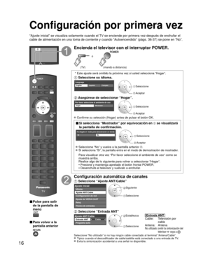 Page 9016
Configuración por primera vez
“Ajuste inicial” se visualiza solamente cuando el TV se enciende por primera vez después de enchufar el 
cable de alimentación en una toma de corriente y cuando “Autoencen\
dido” (págs. 36-37) se pone en “No”.
ó
■  Pulse para salir 
de la pantalla de 
menú
 
■ Para volver a la 
pantalla anterior 
Encienda el televisor con el interruptor POWER.
ó
(mando a distancia)(TV)
 * Este ajuste será omitido la próxima vez si usted selecciona “Ho\
gar”.
 Seleccione su idioma....