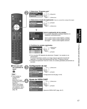 Page 9117
Guía de inicio rápido
 Configuración por primera vez
 
■ Pulse para salir 
de la pantalla de 
menú 
Nota
 Para cambiar la 
configuración 
(Idioma/
Ajuste ANT/Cable/
Configuración de red/
Ajuste de 
VIERA CAST/Reloj/
Títulos de entradas) 
más adelante, vaya a 
la pantalla de menú 
(pág. 36)
 Seleccione “Programa auto”
CableAjuste ANT/CableEntrada ANT
Programa auto Siguiente
 Seleccione 
 Seleccione el modo de exploración (Todos los canales/Sólo analógico/Sólo digital)
Sl iOK
Programa autoTodos los...