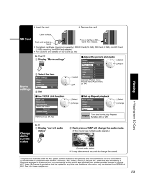 Page 2323
Viewing
 Viewing from SD Card
SD Card
 Insert the card Remove the card
Label surface
Push until a click is  heard
Press in lightly on SD Card, then release.
 Compliant card type (maximum capacity): SDHC Card (16 GB), SD Card (\
2 GB), miniSD Card 
(1 GB) (requiring miniSD Card adapter)
 For cautions and details on SD Cards (p. 58)
Movie 
settings
In  or ■Adjust the picture and Audio  Display “Movie settings”  
example: Picture menu
Picture menu/Audio menu 
(p. 34)
0
0
0
0
0Vivid
Picture 1/2...