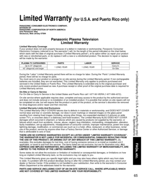 Page 6565
FAQs, etc.
 Limited Warranty (for U.S.A. and Puerto Rico only)
 Specifications
Limited Warranty Coverage
If your product does not work properly because of a defect in materials \
or workmanship, Panasonic Consumer 
Electronics Company (referred to as “the warrantor”) will, for t\
he length of the period indicated on the chart below, 
which starts with the date of original purchase (“Limited Warranty period”), at its option either (a) repair your product 
with new or refurbished parts, or (b) replace...