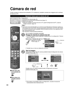 Page 3030
■ Pulse para salir 
de la pantalla de 
menú
■ Para volver a la
pantalla anterior
Preparativos Conexiones de Internet (pág. 29)  Ejemplo de la conexión de la cámara de red (pág. 31) Ajuste de red (pág. 44)
    Antes de conectar la cámara de red a la TV, ajuste“Configuración del IP” y ejecute 
“Probar conexión” (pág. 44)
Nota
 Esta función sólo está disponible con la cámara de red fabri\
cada por Panasonic sacada a la 
venta después del verano 2009. (Números de modelos preliminares: \
BL-C210A y...