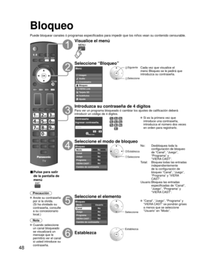 Page 4848
Bloqueo
Puede bloquear canales ó programas especificados para impedir que los\
 niños vean su contenido censurable.
■ Pulse para salir 
de la pantalla de 
menú
 
Precaución
 Anote su contraseña por si la olvida. 
(Si ha olvidado su 
contraseña, consulte 
a su concesionario 
local.)
Nota
 Cuando  seleccione  un canal bloqueado
se visualizará un 
mensaje que le 
permitirá ver el canal 
si usted introduce su 
contraseña.
Visualice el menú
Seleccione “Bloqueo”
Menú
VIERA Link Imagen
Audio
Cronómetro...