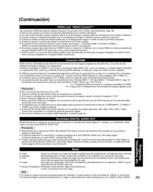 Page 5959
Preguntas 
frecuentes, etc.
 Información técnica
(Continuación)
VIERA Link “HDAVI ControlTM”  
Las conexiones HDMI para algunos equipos Panasonic le permiten hacer int\
erfaz automáticamente. (pág. 38) Esta función puede no funcionar normalmente dependiendo de la condici\
ón del equipo.  Con esta función activada, aunque el televisor esté en el modo de \
espera, el equipo podrá ser controlado por otros mandos a distancia. Cuando empieza la reproducción puede que no se disponga de imagen ni \
sonido...