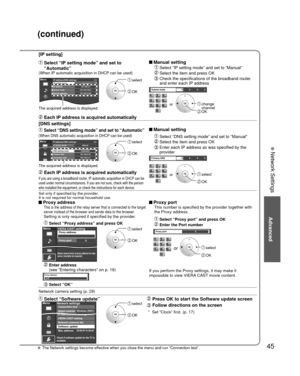 Page 4545
Advanced
 Network Settings
[IP setting]
  Select “IP setting mode” and set to “Automatic”  Manual setting  Select “IP setting mode” and set to “Manual”
 
 Select the item and press OK
 
  Check the specifications of the broadband router  and enter each IP address
(When IP automatic acquisition in DHCP can be used)
MenuIP address/DNS settings 1/2IP setting modeIP address192.168.0.5Subnet mask255.255.255.0Default gateway192.168.0.254Automatic
The acquired address is displayed.
 select
 OKSubnet...