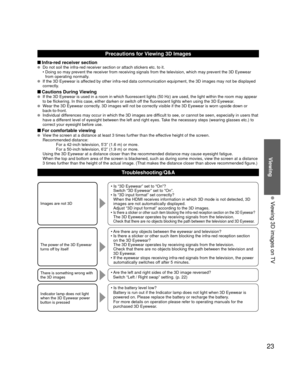 Page 2323
Viewing
  Viewing 3D images on TV
Precautions for Viewing 3D Images
 Infra-red receiver section  Do not soil the infra-red receiver section or attach stickers etc. to it\
.•  Doing so may prevent the receiver from receiving signals from the televi\
sion, which may prevent the 3D Eyewear  from operating normally.
  If the 3D Eyewear is affected by other infra-red data communication equipment, the 3D images ma\
y not be displayed 
correctly.
 Cautions During Viewing   If the 3D Eyewear is used in a room...