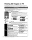 Page 2222
Viewing 3D images on TV
3D 
settings
If the images cause discomfort, they can be adjusted with the following \
settings. These settings are reset by switching inputs or selecting channel. (Set\
tings will not be retained.)
 3D Eyewear (On/Off) 2D->3D depth (Minimum/Medium/Maximum)3D EyewearOn
Off: 3D images can be deactivated by turning “Off” 
while viewing. (When 3D Eyewear is not worn)
2D->3D depth Medium
 Adjusts 3D depth. Available only when 
“2D->3D” is selected in “3D format”. 
 3D format
(Auto...