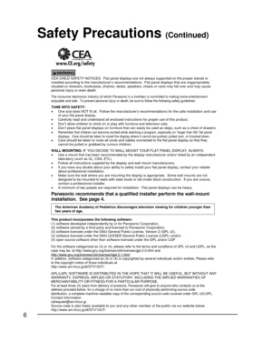 Page 66
     
CEA CHILD SAFETY NOTICES:  Flat panel displays are not always supported on the proper stands or
installed according to the manufacturer’s recommendations.  Flat panel displays that are inappropriately
situated on dressers, bookcases, shelves, desks, speakers, chests or carts may fall over and may cause
personal injury or even death.
The consumer electronics industry (of which Panasonic is a member) is committed to making home entertainment
enjoyable and safe. To prevent personal injury or death,...