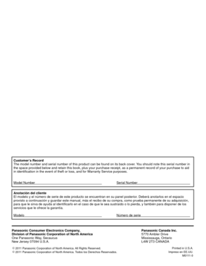 Page 1Customer’s Record
The model number and serial number of this product can be found on its b\
ack cover. You should note this serial number in 
the space provided below and retain this book, plus your purchase receip\
t, as a permanent record of your purchase to aid 
in identification in the event of theft or loss, and for Warranty Service purposes.
Model Number      Serial Number    
Anotación del cliente
El modelo y el número de serie de este producto se encuentran en su p\
anel posterior. Deberá...