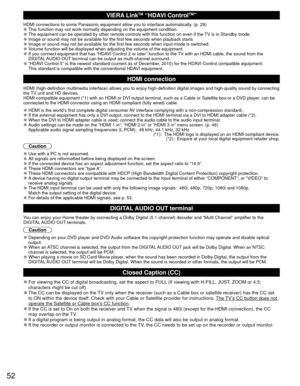 Page 5352
VIERA LinkTM “HDAVI ControlTM”  
HDMI connections to some Panasonic equipment allow you to interface auto\
matically. (p. 29) 
●This function may not work normally depending on the equipment condition\
. 
●The equipment can be operated by other remote controls with this functio\
n on even if the TV is in Standby mode. 
●Image or sound may not be available for the first few seconds when playb\
ack starts. 
●Image or sound may not be available for the first few seconds when input\
 mode is switched....
