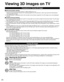 Page 2424
Precautions for Viewing 3D Images
 Infra-red receiver section  Do not soil the infra-red receiver section or attach stickers etc. to it\
.•  Doing so may prevent the receiver from receiving signals from the televi\
sion, which may prevent the 3D Eyewear  from operating normally.
  If the 3D Eyewear is affected by other infra-red data communication equipment, the 3D images ma\
y not be displayed 
correctly.
 Cautions During Viewing   Do not expose the infra-red receiver section to strong light such as...