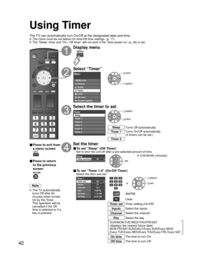 Page 4242
Using Timer
The TV can automatically turn On/Off at the designated date and time. The Clock must be set before On time/Off time settings. (p. 17) The “Sleep” timer and “On / Off timer” will not work if the “Auto power on” (p. 28) is set.\
■ Press to exit from 
a menu screen
■ Press to return 
to the previous 
screen
Note
 The  TV  automatically turns Off after 90 
minutes when turned 
On by the Timer. 
This operation will be 
cancelled if the Off 
time is selected or if a 
key is pressed.
Display...