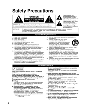 Page 44
Safety Precautions
WARNING:To reduce the risk of fire or electric shock, do not expose this apparatu\
s to rain or moisture.
Do not place liquid containers (flower vase, cups, cosmetics, etc.) ab\
ove the set
(including on shelves above, etc.).
Important Safety Instructions
  
CAUTION
RISK OF ELECTRIC SHOCK
DO NOT OPEN
  
WARNING: To reduce the risk of electric shock, do not remove cover or back.
No user-serviceable parts inside. Refer servicing to qualified service p\
ersonnel.
The lightning flash...