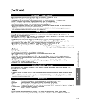 Page 4545
FAQs, etc.
 Technical Information
VIERA LinkTM “HDAVI ControlTM”  
HDMI connections to some Panasonic equipment allows you to interface aut\
omatically. (p. 28) This function may not work normally depending on the equipment condition\
. The equipment can be operated by other remote controls with this functio\
n on even if TV is in Standby mode. Image or sound may not be available for the first few seconds when the p\
layback starts. Image or sound may not be available for the first few seconds when...