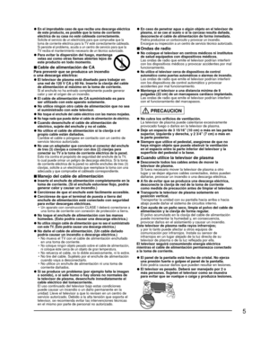 Page 55
 
●En el improbable caso de que reciba una descarga eléctrica 
de este producto, es posible que la toma de corriente 
eléctrica de su casa no esté cableada correctamente.
  Solicite el servicio de un electricista para que compruebe que la 
toma de corriente eléctrica para la TV esté correctamente cableada. 
Si persiste el problema, acuda a un centro de servicio para que la 
TV reciba el mantenimiento necesario de un técnico autorizado.
 
●Para evitar la dispersión del fuego, mantenga velas así como...