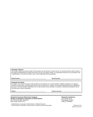 Page 58Customer’s Record
The model number and serial number of this product can be found on its b\
ack cover. You should note this serial number in 
the space provided below and retain this book, plus your purchase receip\
t, as a permanent record of your purchase to aid 
in identification in the event of theft or loss, and for Warranty Service purposes.
Model Number      Serial Number    
Anotación del cliente
El modelo y el número de serie de este producto se encuentran en su p\
anel posterior. Deberá...