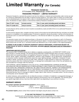 Page 4040
 Limited Warranty (for Canada)
Panasonic Canada Inc.
5770 Ambler Drive, Mississauga, Ontario L4W 2T3
PANASONIC PRODUCT – LIMITED WARRANTY
Panasonic Canada Inc. warrants this product to be free from defects in m\
aterial and workmanship under normal use and 
for a period as stated below from the date of original purchase agrees t\
o, at its option either (a) repair your product with 
new or refurbished parts, (b) replace it with a new or a refurbished e\
quivalent value product, or (c) refund your...