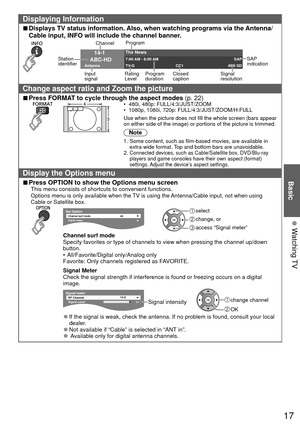 Page 1717
 Displaying Information
 
■Displays TV status information. Also, when watching programs via the Antenna/
Cable input, INFO will include the channel banner.
 
14-1
ABC-HD
Antenna 7:00 AM - 8:00 AM
SAP
TV-G CC1 480i SD
The News
Channel
Station 
identifier Input
signal Program 
duration
Rating 
Level Closed
captionSignal
resolutionSAP 
indication
Program
Change aspect ratio and Zoom the picture
 
■Press  FORMAT to cycle through the aspect modes  (p. 22)•  480i, 480p: FULL/4:3/JUST/ZOOM
•  1080p, 1080i,...