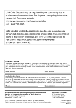 Page 40Customer’s Record
The model number and serial number of this product can be found on its b\
ack cover. You should 
note this serial number in the space provided below and retain this book\
, plus your purchase receipt, 
as a permanent record of your purchase to aid in identification in the e\
vent of theft or loss, and for 
Warranty Service purposes.
Model Number     Serial Number   
Anotación del cliente
El modelo y el número de serie de este producto se encuentran en su p\
anel posterior. Deberá...