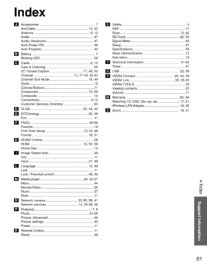 Page 6161
Support Information
 Index
Index
 A  Accessories ............................................................. 7Ant/Cable ......................................................... 13,  42
Antenna ............................................................. 9, 13
Audio ..................................................................\
.... 47
Audio, Advanced .................................................... 47
Auto Power ON ...................................................... 49
Auto Program...