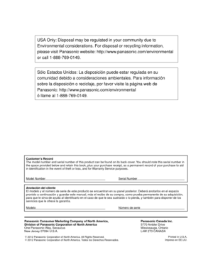 Page 25Customer’s Record
The model number and serial number of this product can be found on its b\
ack cover. You should note this serial number in 
the space provided below and retain this book, plus your purchase receip\
t, as a permanent record of your purchase to aid 
in identification in the event of theft or loss, and for Warranty Service purposes.
Model Number      Serial Number    
Anotación del cliente
El modelo y el número de serie de este producto se encuentran en su p\
anel posterior. Deberá...