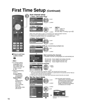 Page 1616
First Time Setup (Continued)
 
■ Press to exit from 
a menu screen
Note
 To change setting (Language/Clock/
ANT/Cable setup/
Input labels) later, go 
to Menu screen 
(p. 28)
 About broadcasting systems
 Analog (NTSC):
     Conventional 
broadcasting
 Digital (ATSC):
     New 
programming 
that allows 
you to view 
more channels 
featuring 
high-quality video 
and sound
Auto channel setup
 Select “ANT/Cable setup”
First time setupLanguage
Clock
ANT/Cable setup
Input labels next
 select
 Select “ANT...