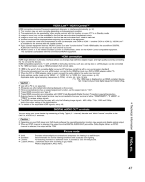 Page 4747
FAQs, etc.
 Technical Information
VIERA LinkTM “HDAVI ControlTM”  
HDMI connections to some Panasonic equipment allow you to interface auto\
matically. (p. 30) This function may not work normally depending on the equipment condition\
. The equipment can be operated by other remote controls with this functio\
n on even if TV is in Standby mode. Image or sound may not be available for the first few seconds when the p\
layback starts. Image or sound may not be available for the first few seconds when...