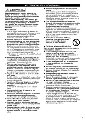 Page 55
ADVERTENCIA/PRECAUCIÓN (Televisor)
ADVERTENCIA
Las piezas pequeñas pueden presentar un 
peligro de asfixia si se tragan por accidente.
Guarde las piezas pequeñas donde no puedan 
alcanzarlas los niños pequeños.
Tire las piezas pequeñas y otros objetos que 
no sean necesarios, incluyendo los materiales 
de embalaje y las bolsas/hojas de plástico, 
para impedir que los niños pequeños jueguen 
con ellas corriendo el riesgo de que puedan 
asfixiarse.
 
■Instalación  Si no se instala correctamente, el...