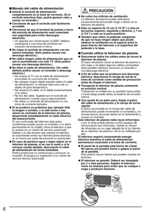 Page 66
 
■Manejo del cable de alimentación 
●Inserte el enchufe de alimentación 
completamente en la toma de corriente. (Si el 
enchufe estuviese flojo, podría generar calor y 
causar un incendio.)
 
●Cerciórese de que el enchufe esté fácilmente 
accesible.
 
●Cerciórese de que el terminal de puesta a tierra 
del enchufe de alimentación esté conectado 
con seguridad para evitar descargas 
eléctricas.
•  Un aparato con construcción CLASE I deberá  conectarse a una toma de corriente con 
conexión de protección...