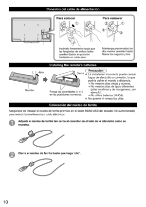 Page 1010
Conexión del cable de alimentación
Para colocarPara remover
Insértelo firmemente hasta que 
las lengüetas de ambos lados 
queden fijadas en posición 
haciendo un ruido seco. Mantenga presionados los 
dos cierres laterales hasta 
liberar los seguros y tire.
 Installing the remote’s batteries
Abrir.
Gancho
Ponga las polaridades (+ o -) 
en las posiciones correctas. Cierre
Precaución
  La instalación incorrecta puede causar 
fugas de electrolito y corrosión, lo que 
podría dañar el mando a distancia.
•...