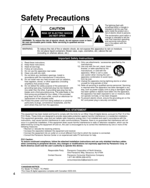 Page 44
Safety Precautions
WARNING: To reduce the risk of fire or electric shock, do not expose this apparatu\
s to rain or moisture.Do not place liquid containers (flower vase, cups, cosmetics, etc.) ab\
ove the set
(including on shelves above, etc.).
Important Safety Instructions
1)    Read these instructions.
2)     Keep these instructions.
3)     Heed all warnings.
4)     Follow all instructions.
5)     Do not use this apparatus near water.
6)     Clean only with dry cloth.
7)      Do not block any...
