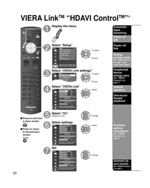 Page 3030
VIERA LinkTM “HDAVI ControlTM”
 Press to exit from a menu screen
 Press to return to the previous 
screen
Display the menu
Select “Setup”Menu
Adjusts Surf mode, Language, Clock,
Channels, Inputs, and other settings.
Setup 2/2
Advanced setupFirst time setup
About
Reset to defaults VIERA Link settings
ECO / energy saving
 select
 next
Select “VIERA Link settings”Setup
Menu 2/2
Advanced setupFirst time setup VIERA Link settings
ECO / energy saving
 select
 next
Select “VIERA Link”
OnNoYe s
TV
Quick...