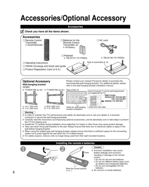 Page 88
Accessories/Optional Accessory
Accessories
Remote Control 
Transmitter
 N2QAYB000485
Batteries for the
Remote Control
Transmitter (2)
 AA Battery
AC cord
Product Registration Card (U.S.A.)
Operating Instructions
VIERA Concierge and Quick start guide
Installing the remote’s batteries
Open
Hook
Note the correct polarity
(+ or -).
Close
Caution
 Incorrect installation may cause 
battery leakage and corrosion, 
resulting in damage to the remote 
control.
• Do not mix old and new batteries.
• Do not mix...